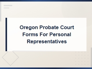 Oregon Probate Forms for Personal Representatives
